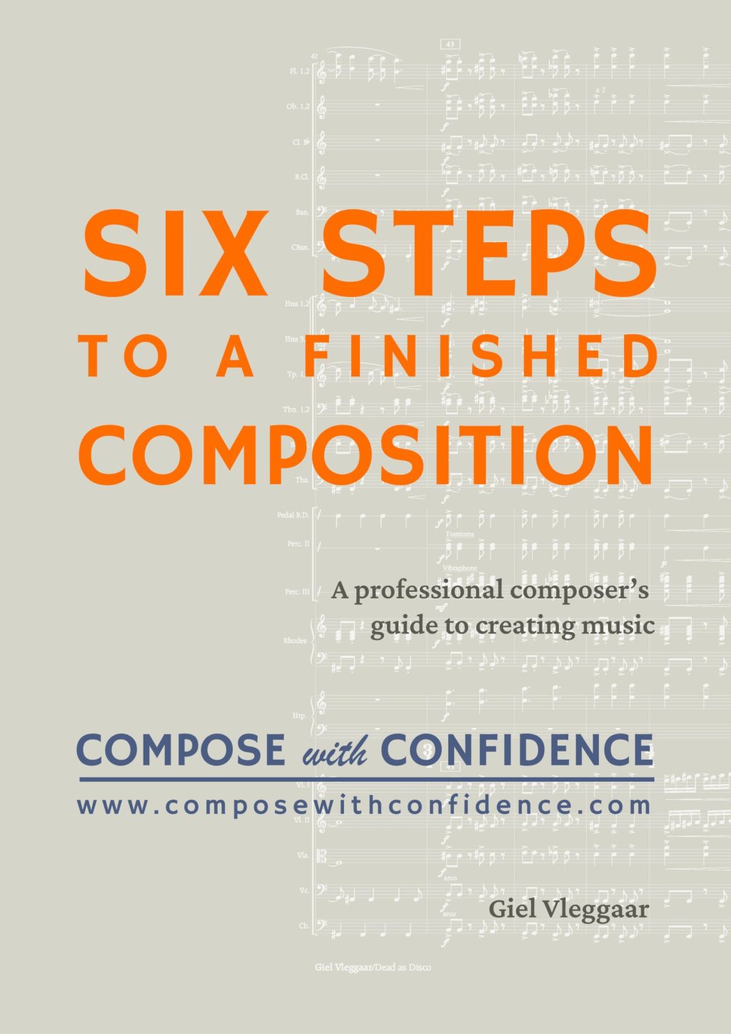 Six Steps to a Finished Composition Six Steps to a Finished Composition by Giel Vleggaar | Compose with Confidence